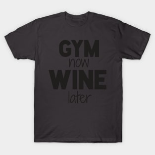 GYM now WINE later T-Shirt